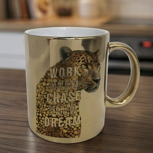Work Hard Chase Your Dream 11oz Gold Mug