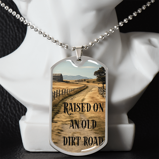 Raised On An Old Dirt Road Country Living Graphic Dog Tags Necklace