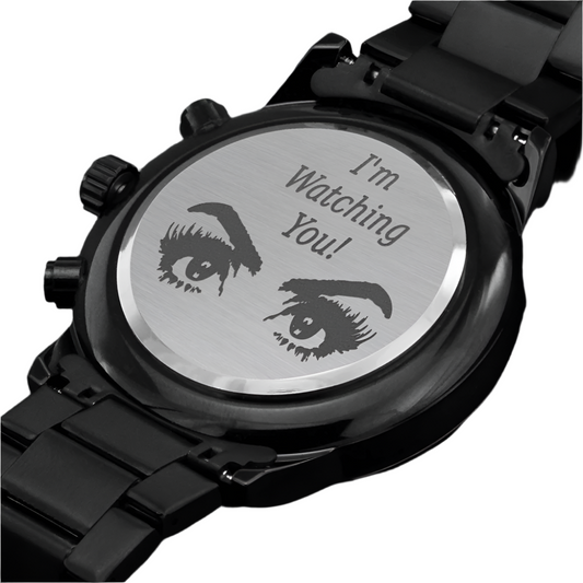 Hilarious I'm Watching You Woman's Eyes Engraved Black Watch
