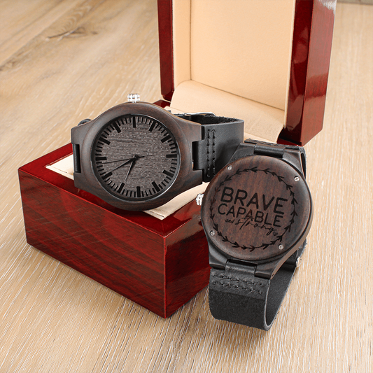 Brave Capable and Strong Inspirational Engraved Wooden Watch