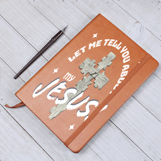 Let Me Tell You About My Jesus Brown Leather Journal