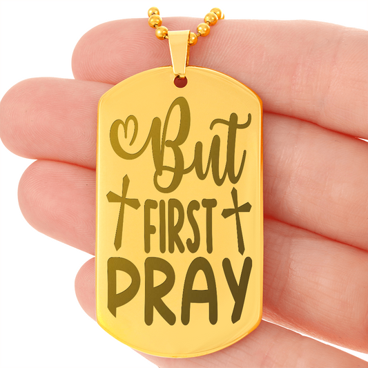 But First Pray Engraved Dog Tags Necklace