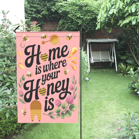 Home is Where Your Honey Is Garden Flag - 12" x 18" (Made in the USA)