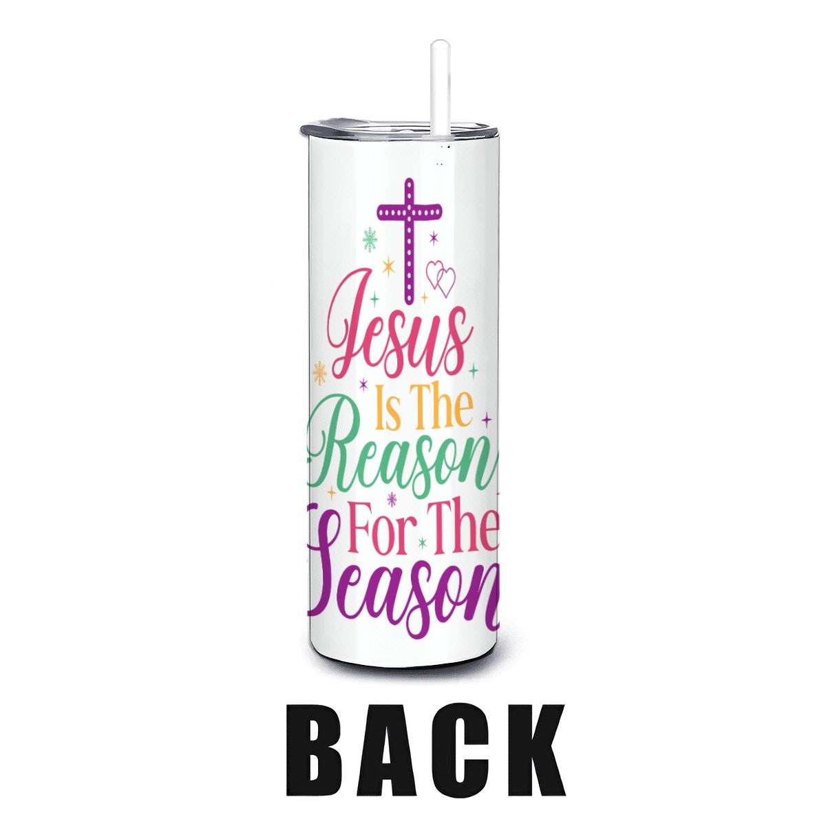 Jesus is the Reason for the Season 20oz Straight Stainless Steel Tumbler with Straw（Made in USA)