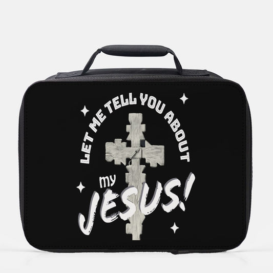 Let Me Tell You About My Jesus Small Insulated Lunch Bag