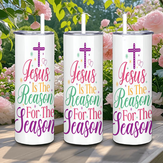 Jesus is the Reason for the Season 20oz Straight Stainless Steel Tumbler with Straw（Made in USA)