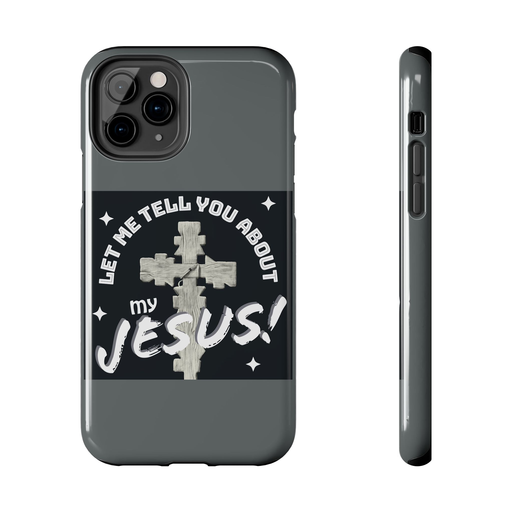 Let Me Tell You About My Jesus Tough Phone Cases