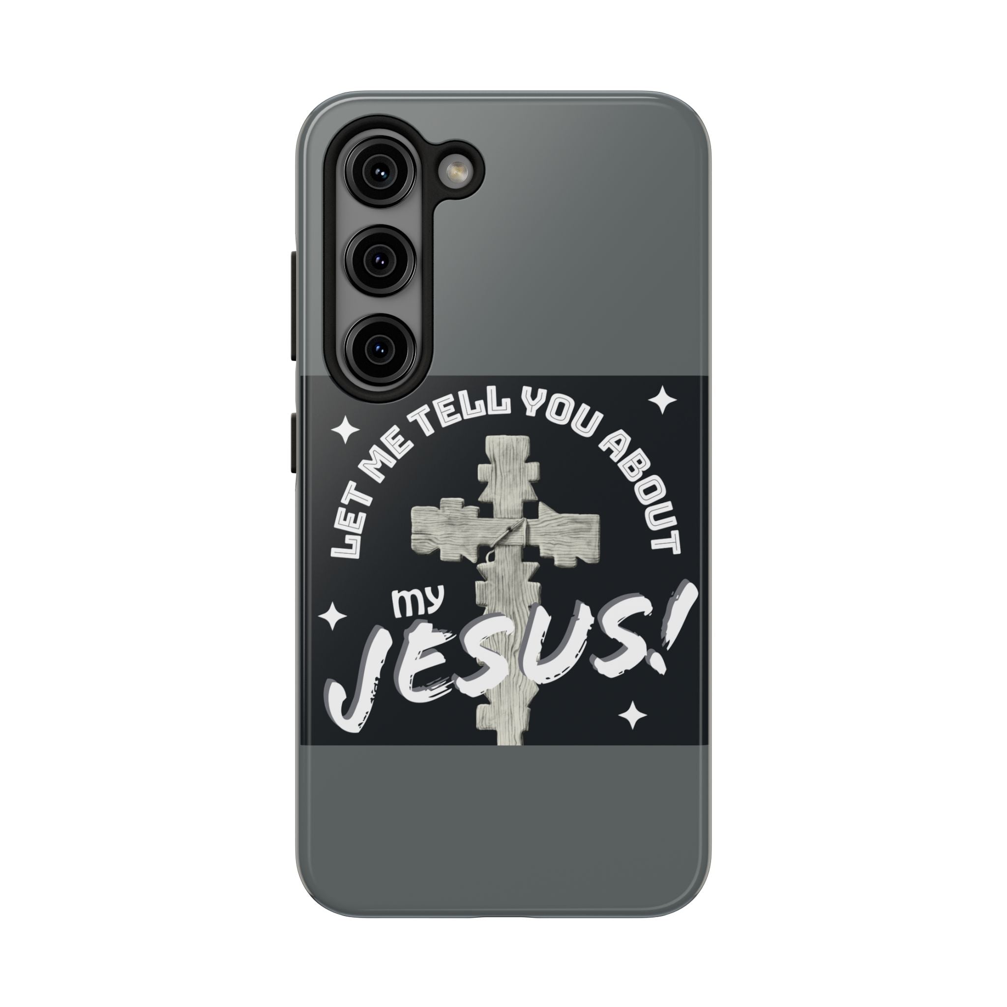 Let Me Tell You About My Jesus Tough Phone Cases