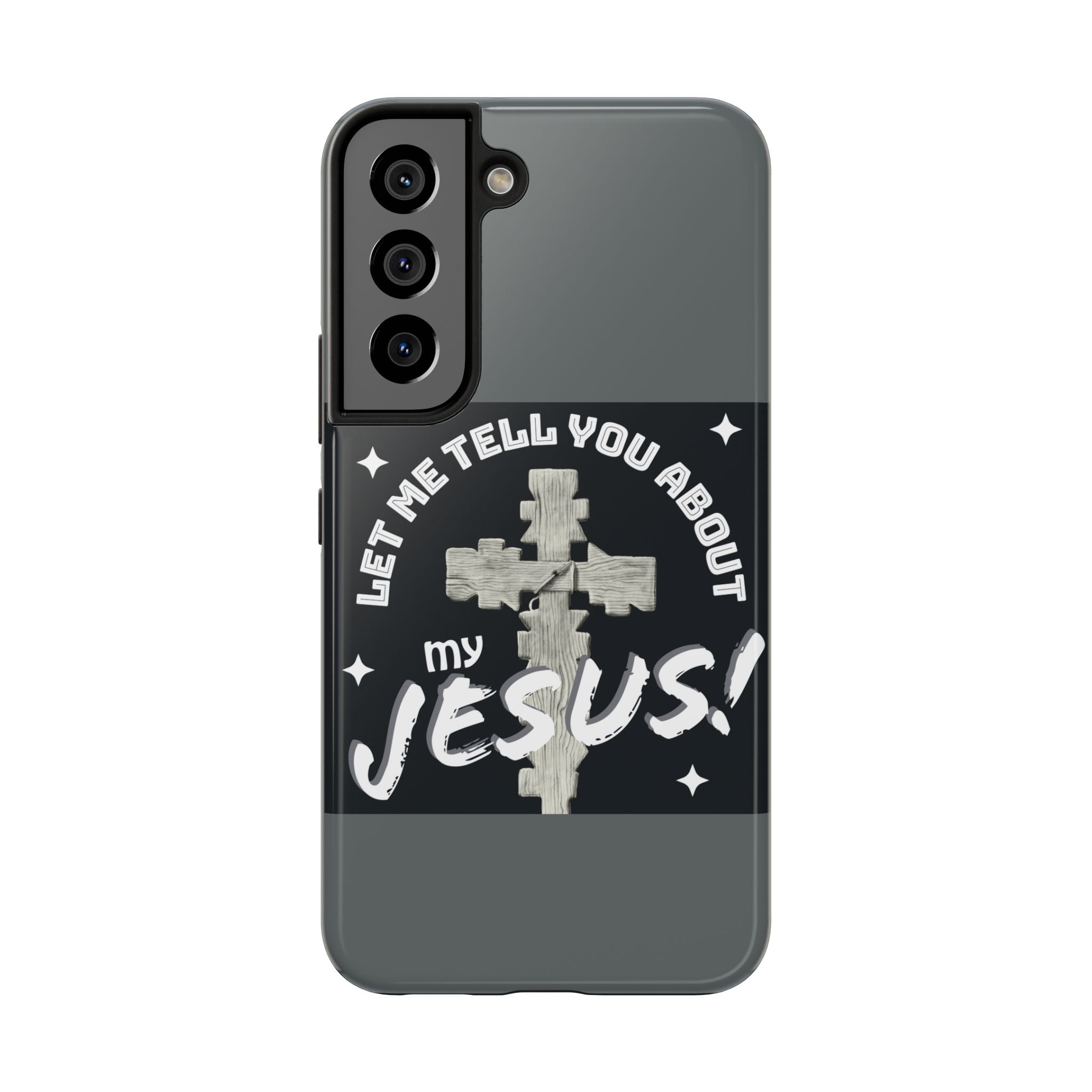 Let Me Tell You About My Jesus Tough Phone Cases