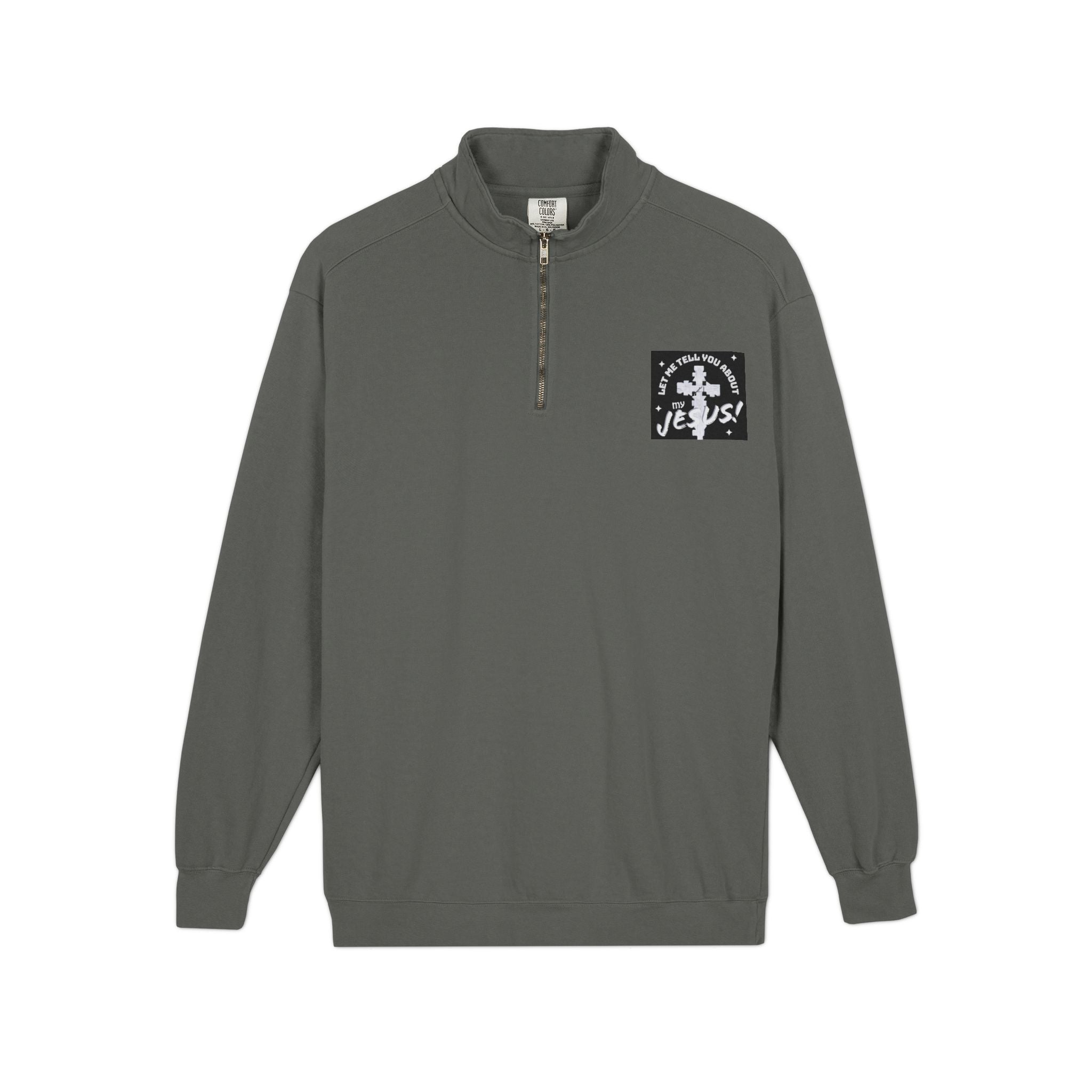 Faith Based Patch Quarter-Zip Sweatshirt | Let Me Tell You About My Jesus