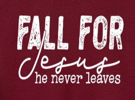 Fall For Jesus He Never Leaves Unisex Sweatshirt