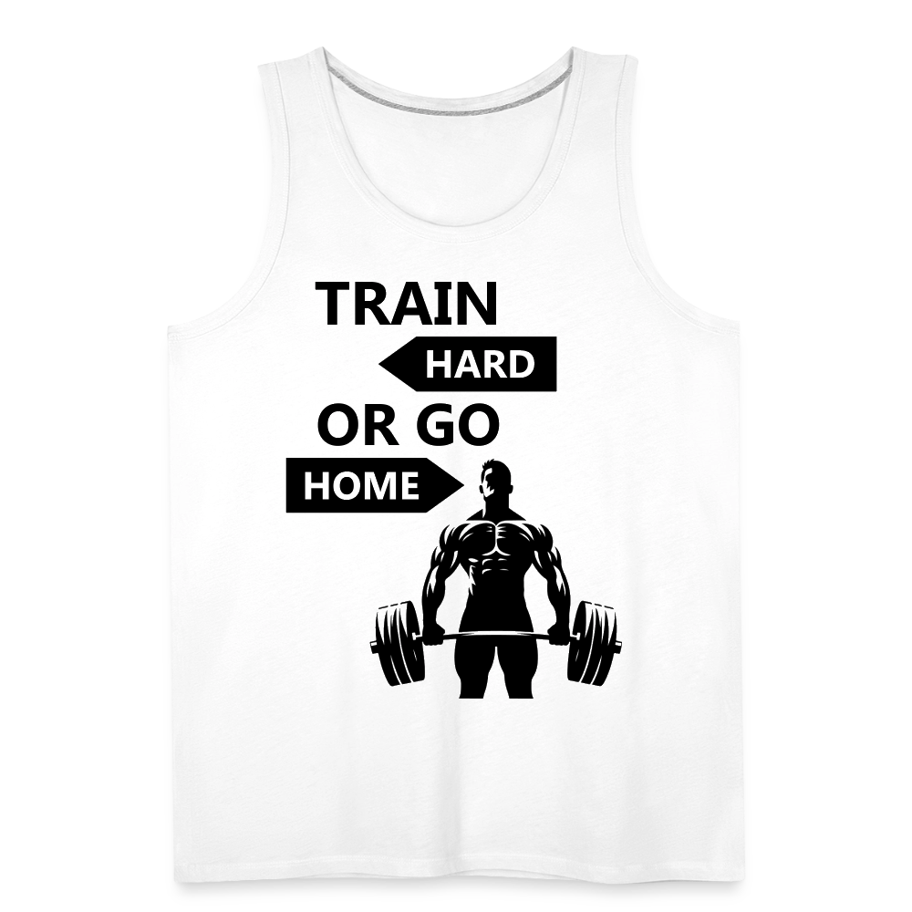 Men’s Train Hard or Go Home Premium Tank Top - white