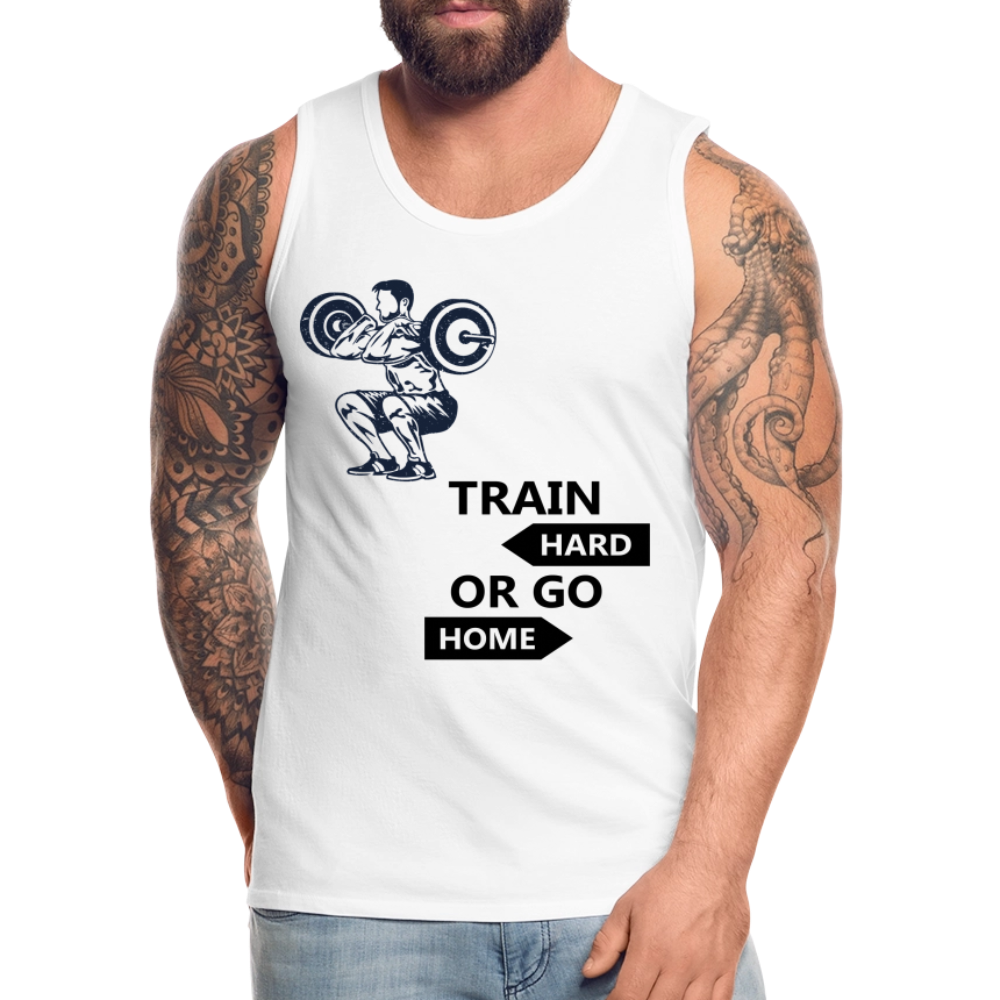 Men’s Train Hard or Go Home Premium Tank Top - white