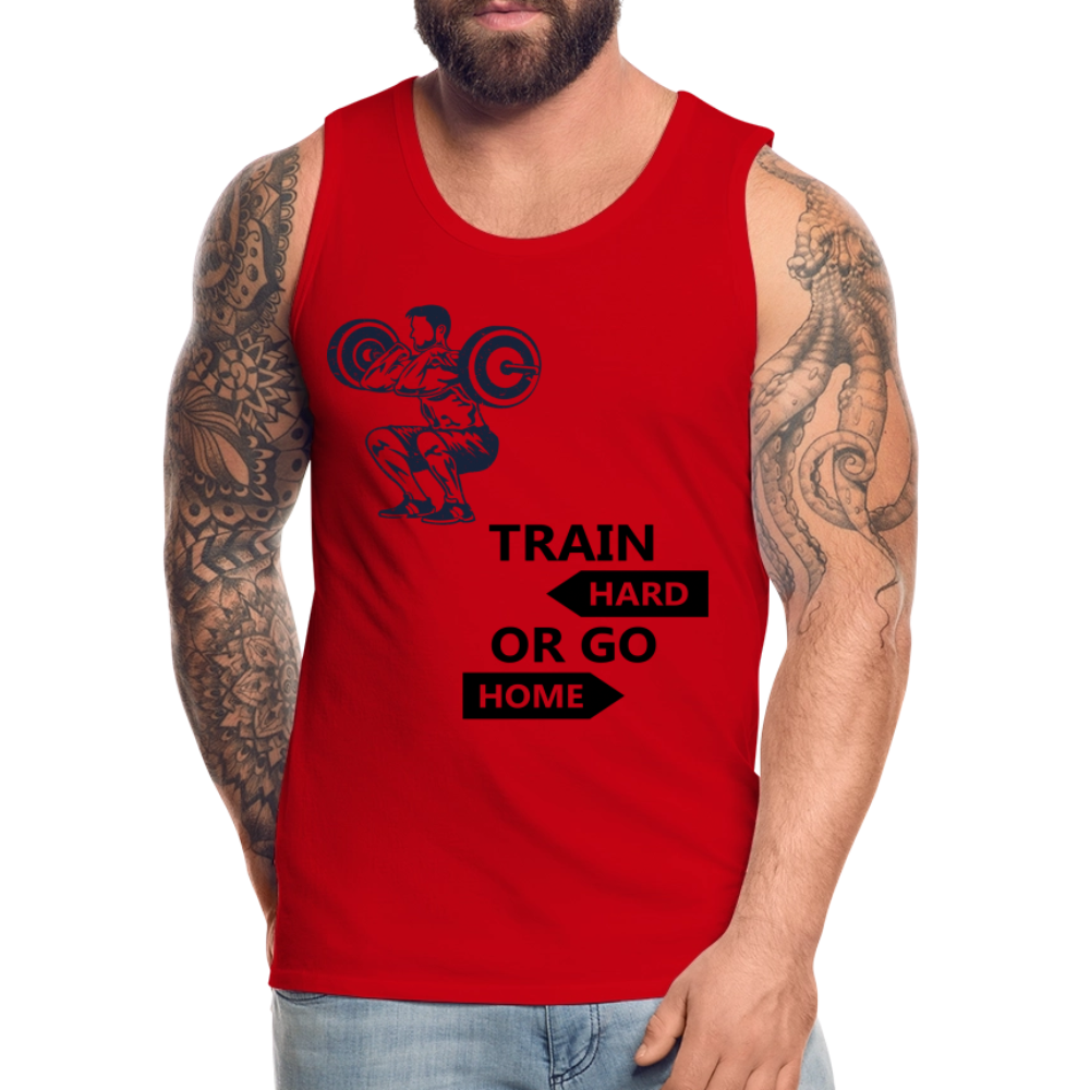 Men’s Train Hard or Go Home Premium Tank Top - red