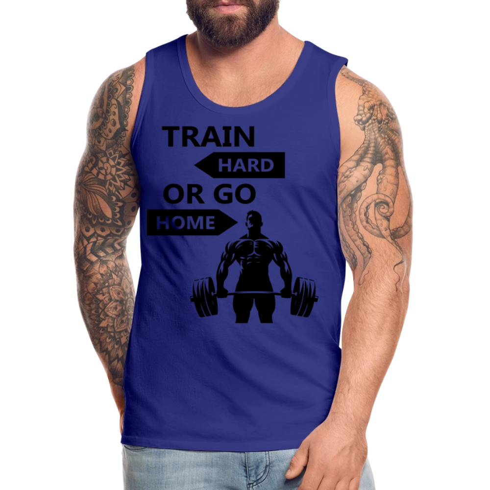 Men’s Train Hard or Go Home Premium Tank Top - royal blue