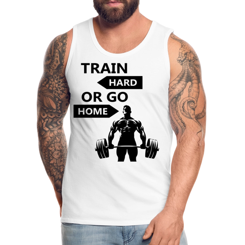 Men’s Train Hard or Go Home Premium Tank Top - white