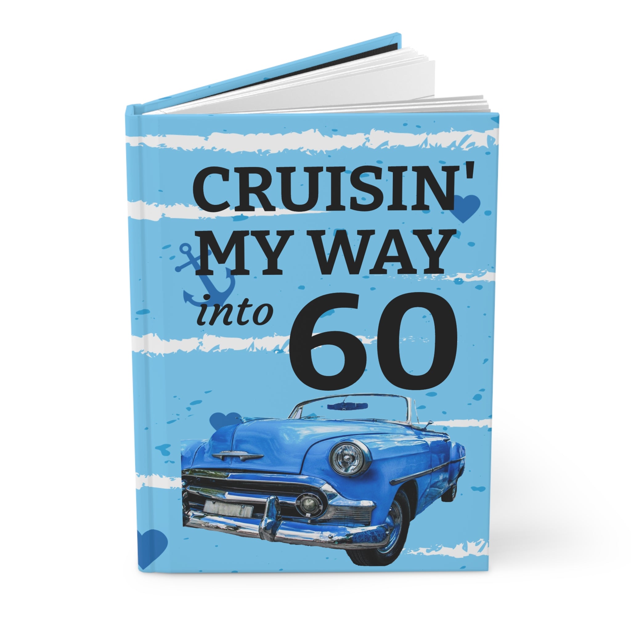 Cruisin' My Way into 60 Hardcover Journal | Vintage Blue Car Birthday Notebook