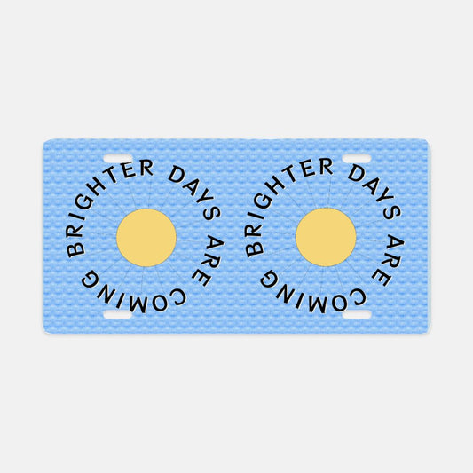 Brighter Days Are Coming Sunshine License Plate - Shell Design Boutique