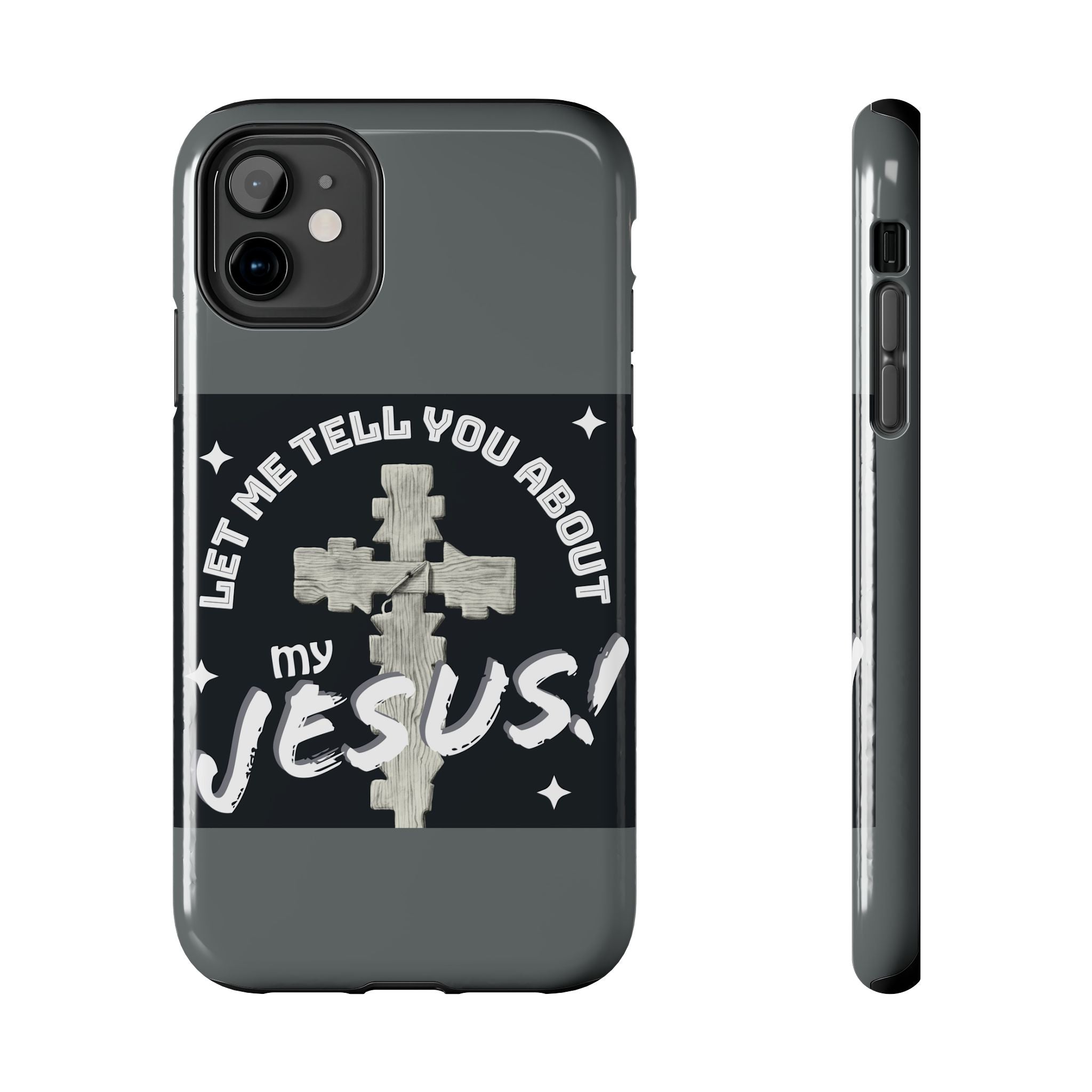 Let Me Tell You About My Jesus Tough Phone Cases