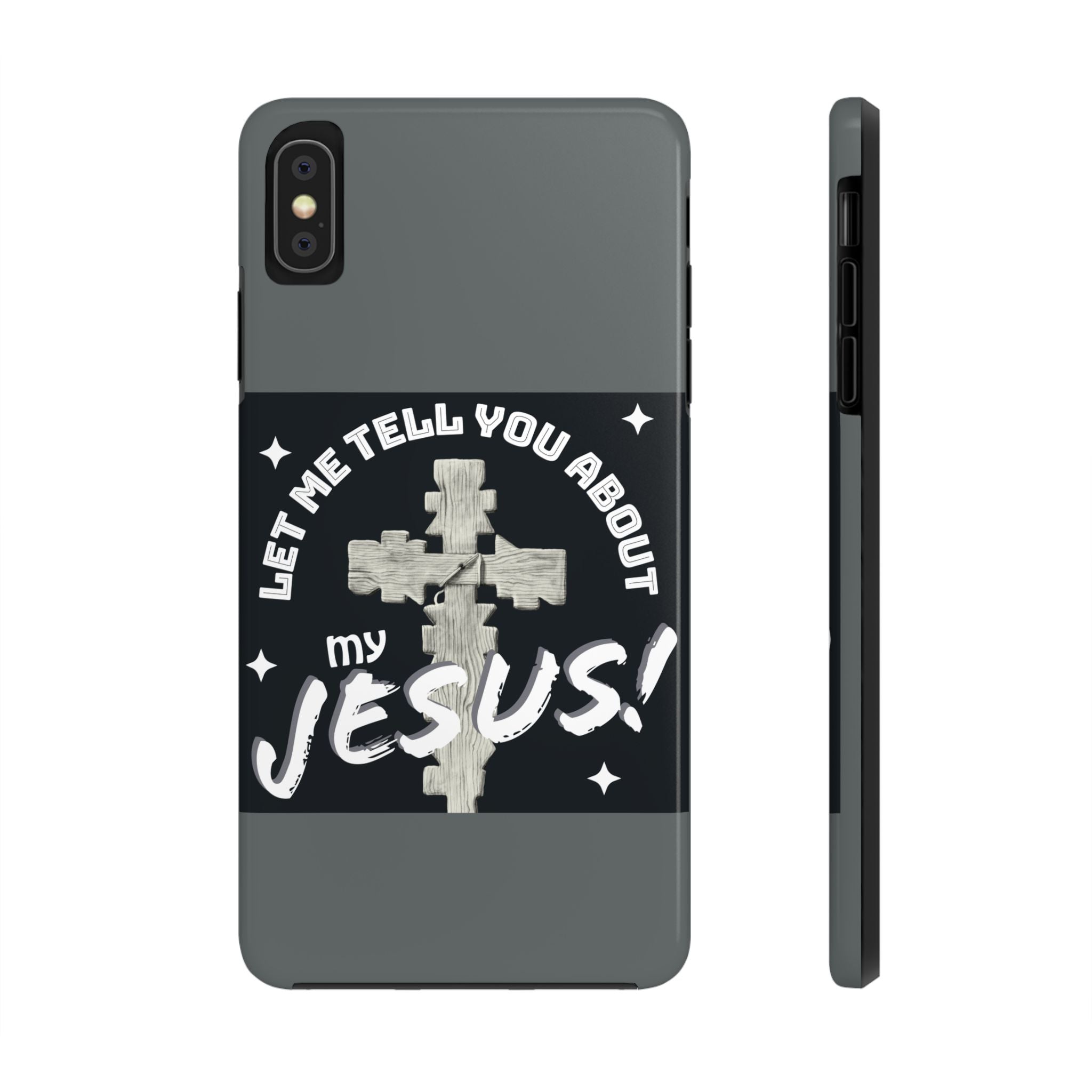 Let Me Tell You About My Jesus Tough Phone Cases