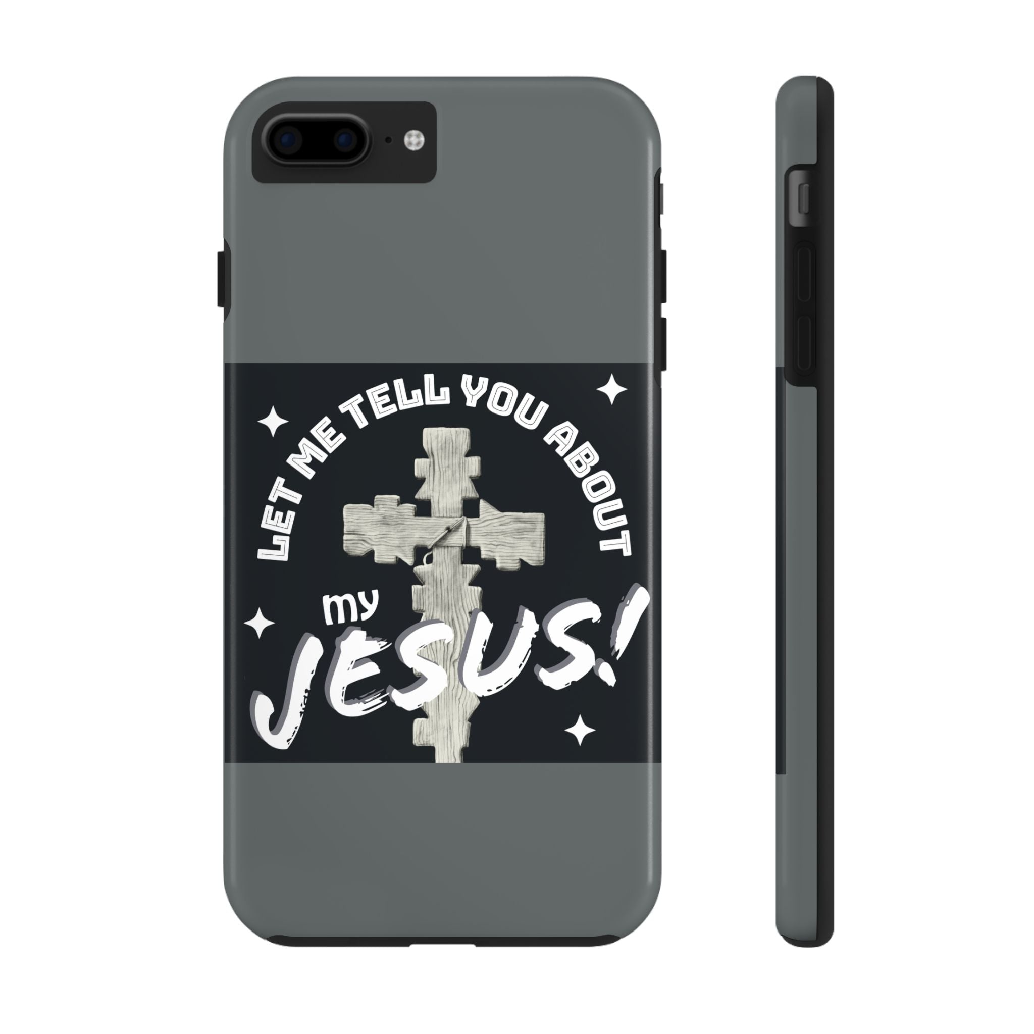 Let Me Tell You About My Jesus Tough Phone Cases