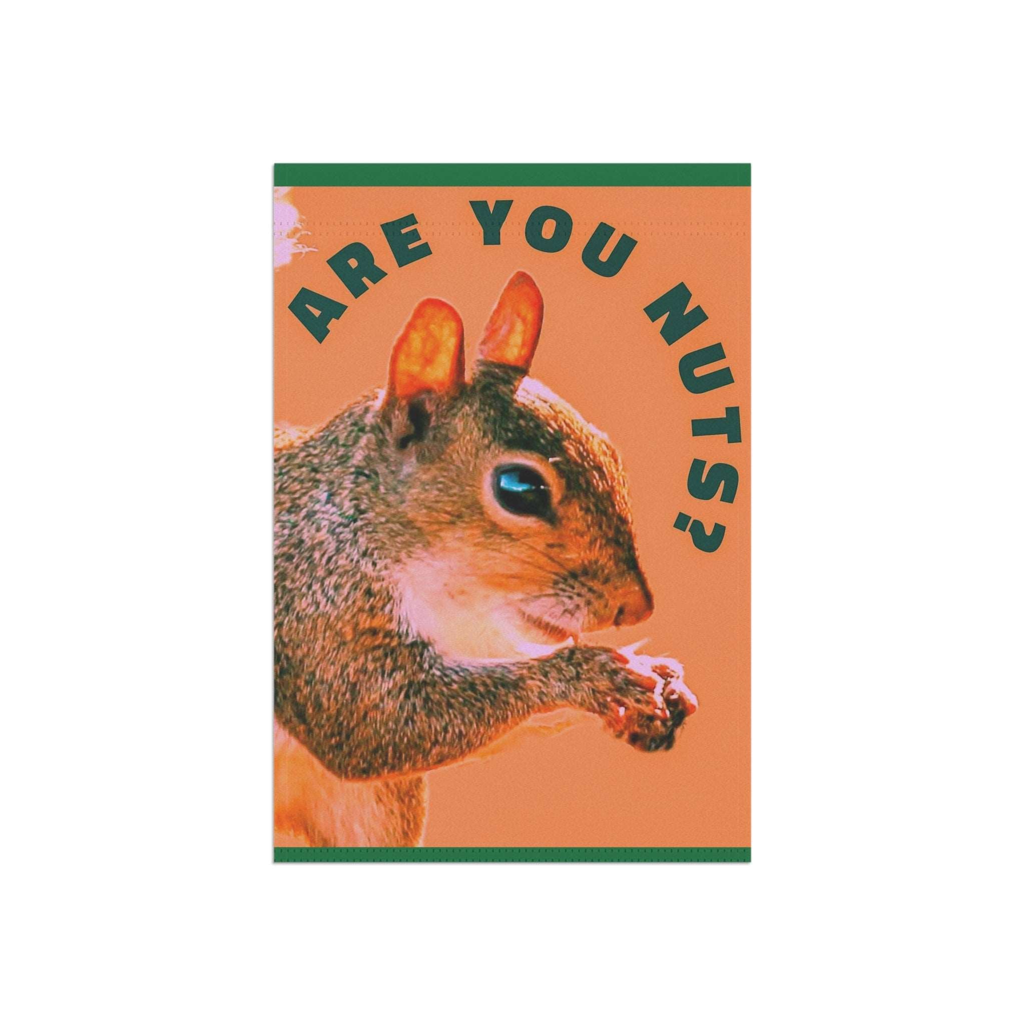 Are You Nuts? Squirrel Garden Flag