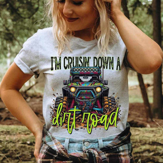 I'm Cruisin Down a Dirt Road Unisex Graphic T-shirt