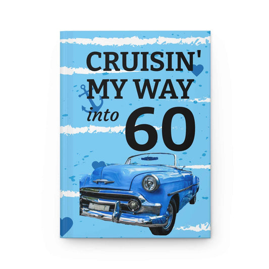 Cruisin' My Way into 60 Hardcover Journal | Vintage Blue Car Birthday Notebook