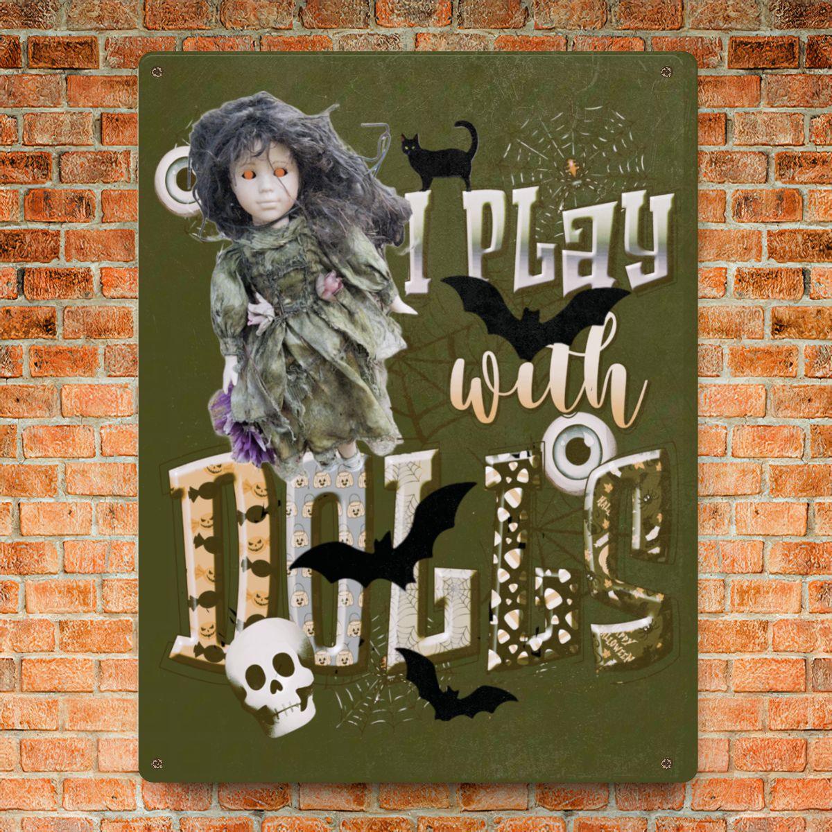 I Play with Dolls Scary Metal Sign - 12