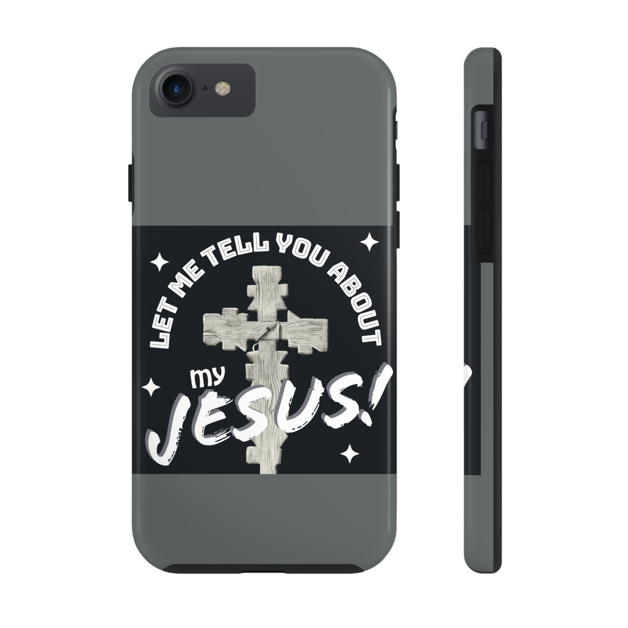 Let Me Tell You About My Jesus Tough Phone Cases