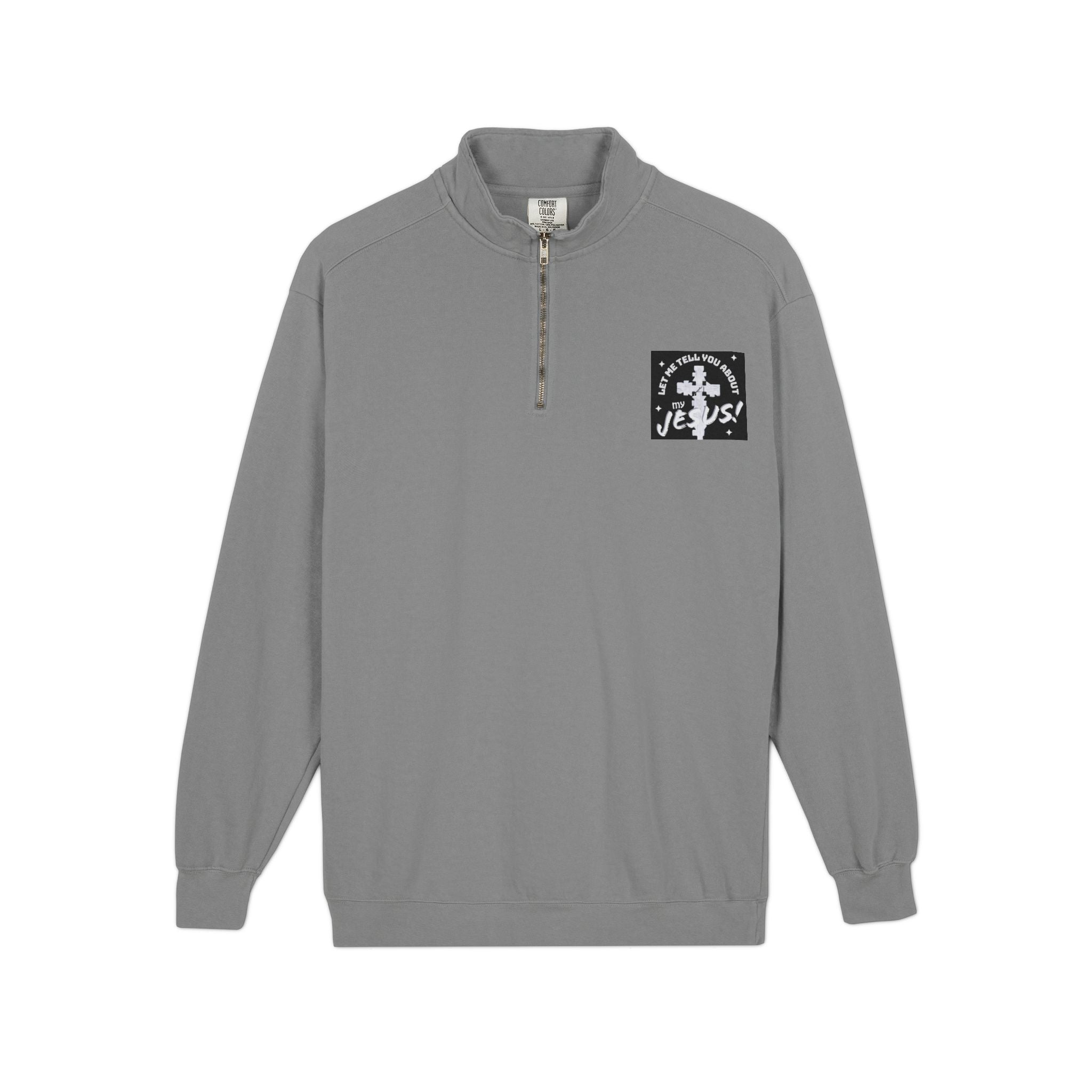 Faith Based Patch Quarter-Zip Sweatshirt | Let Me Tell You About My Jesus