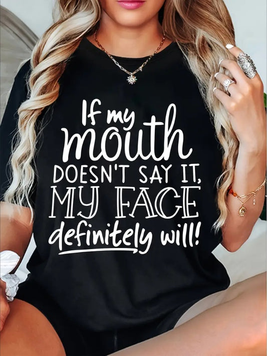 Women's If My Mouth Doesn't Say It, My Face Definitely Will Graphic T-shirt