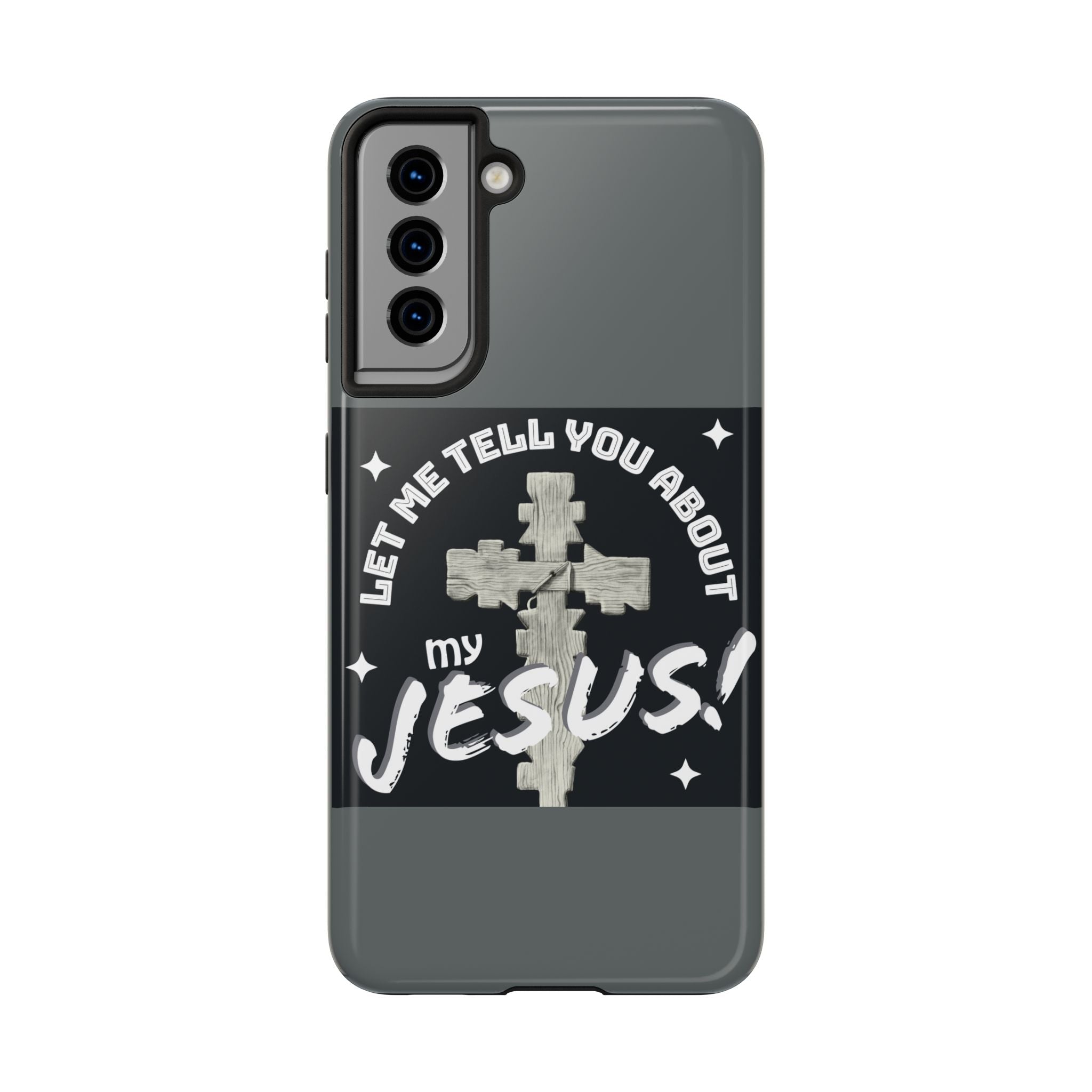 Let Me Tell You About My Jesus Tough Phone Cases