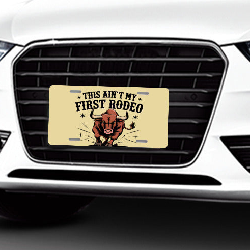 This Ain't My First Rodeo Angry Bull Aluminum License Plate Auto Accessory
