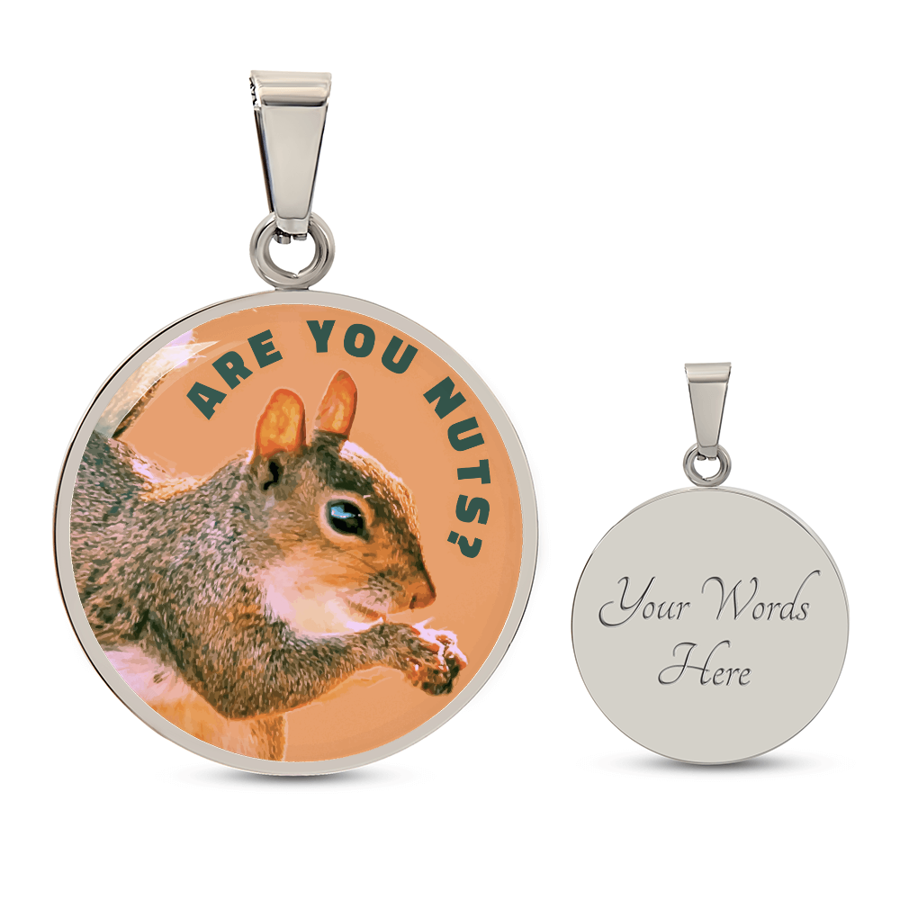Are You Nuts? Funny Squirrel Round Graphic Necklace