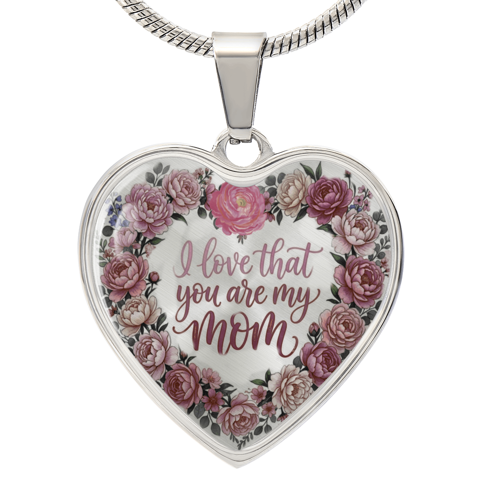 I Love that You are My Mom Floral Luxury Graphic Heart Necklace