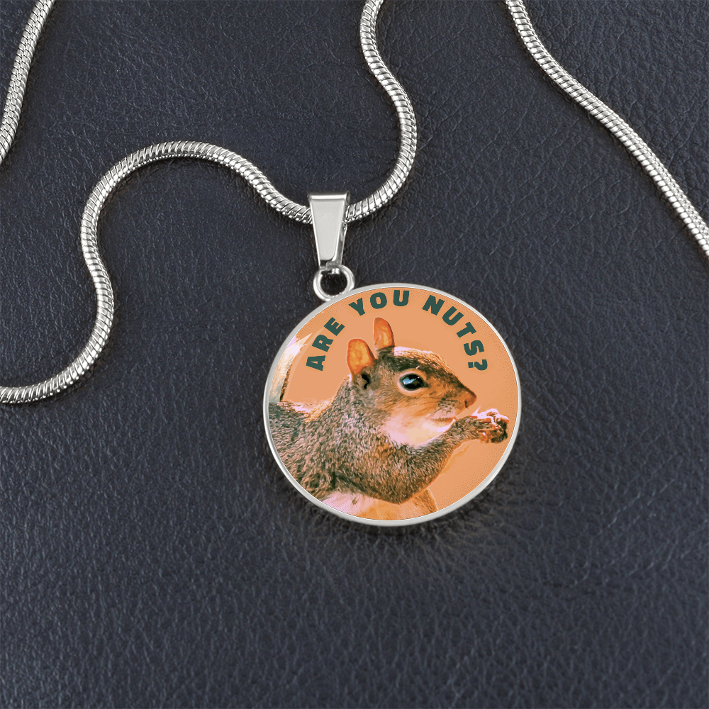 Are You Nuts? Funny Squirrel Round Graphic Necklace