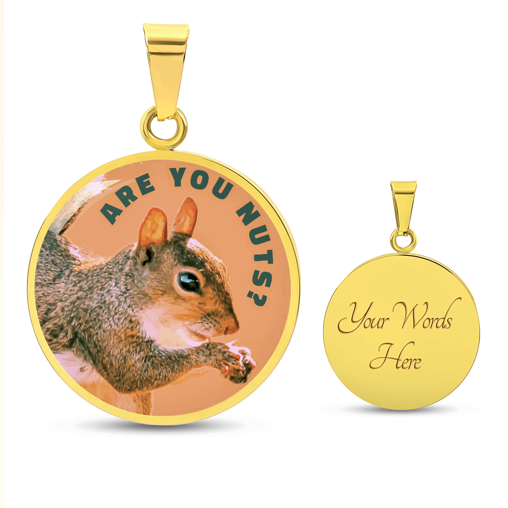 Are You Nuts? Funny Squirrel Round Graphic Necklace