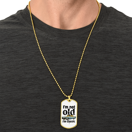 I'm Not Old I'm Classic Graphic Dog Tags Necklace