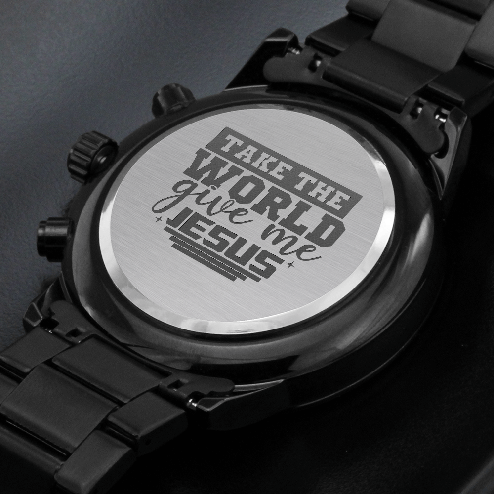 Take the World Give Me Jesus Faith Based Engraved Black Chonograph Watch