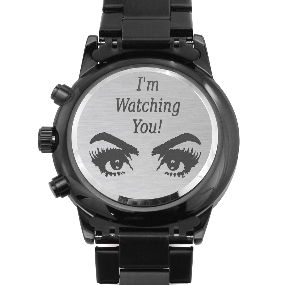 Hilarious I'm Watching You Woman's Eyes Engraved Black Watch