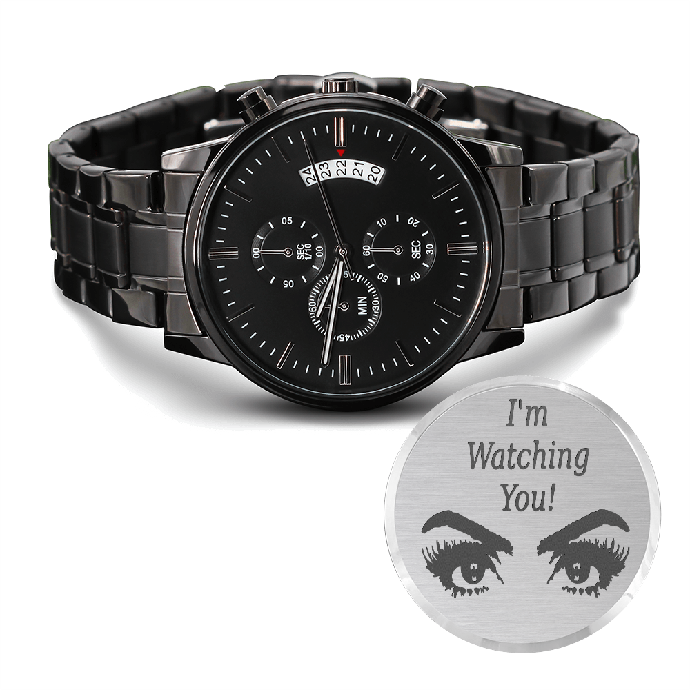 Hilarious I'm Watching You Woman's Eyes Engraved Black Watch