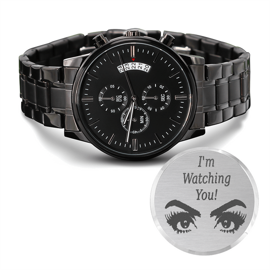 I'm Watching You Woman's Eyes Engraved Black Watch