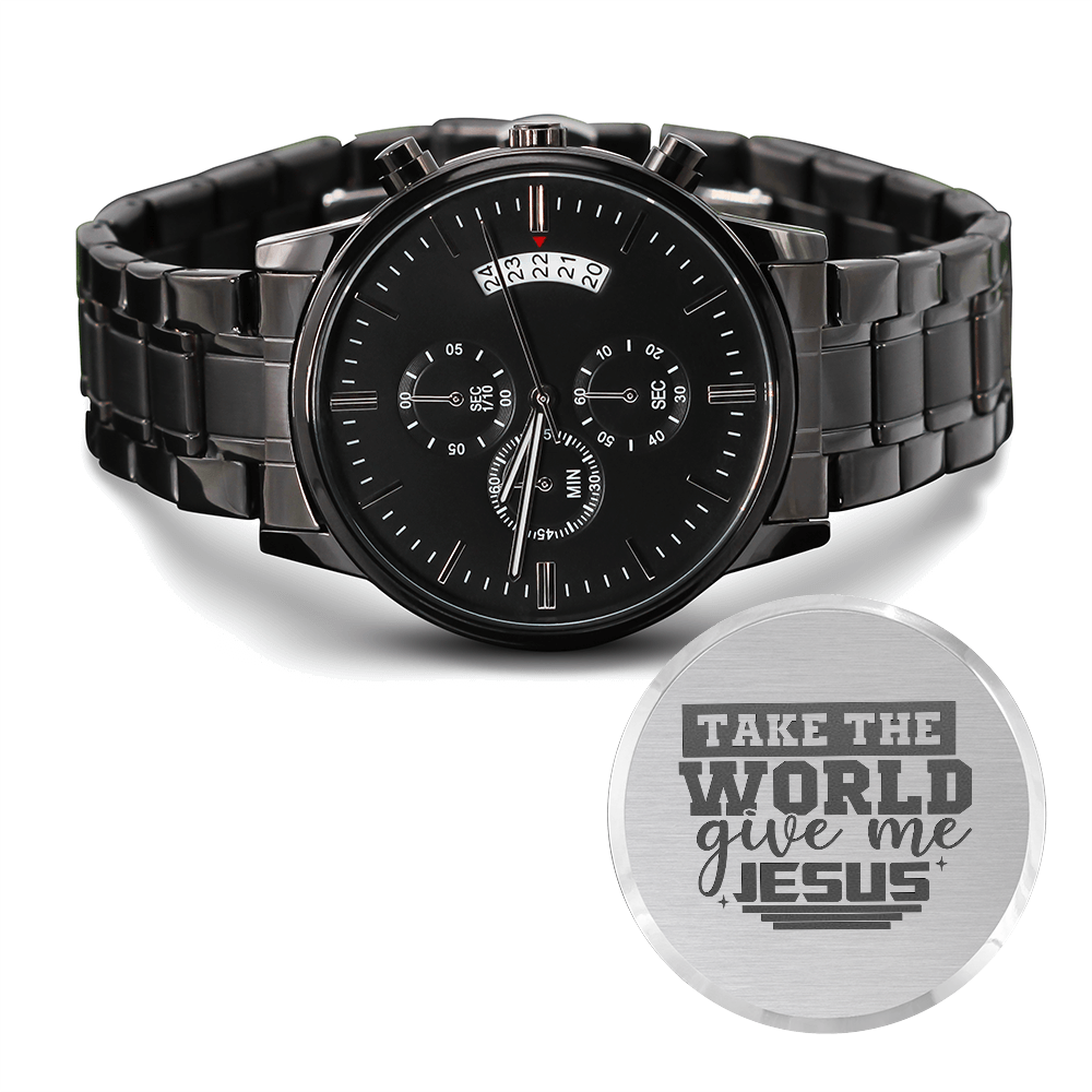 Take the World Give Me Jesus Faith Based Engraved Black Chonograph Watch