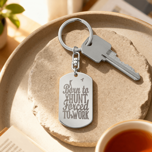 Born to Hunt Forced to Work Engraved Dog Tag Keychain