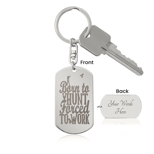 Born to Hunt Forced to Work Engraved Dog Tag Keychain