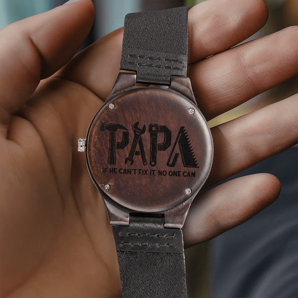 Papa If He Can't Fix it No One Can Engraved Wooden Watch