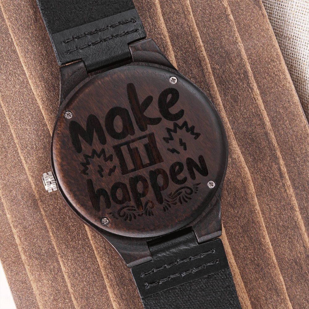 Make It Happen Inspirational Engraved Wooden Watch