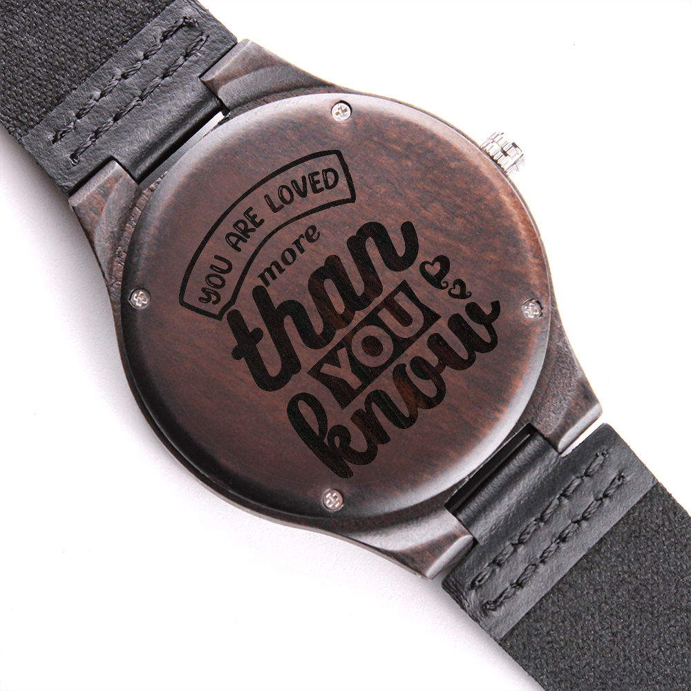 You Are Loved More Than You Know Engraved Wooden Watch