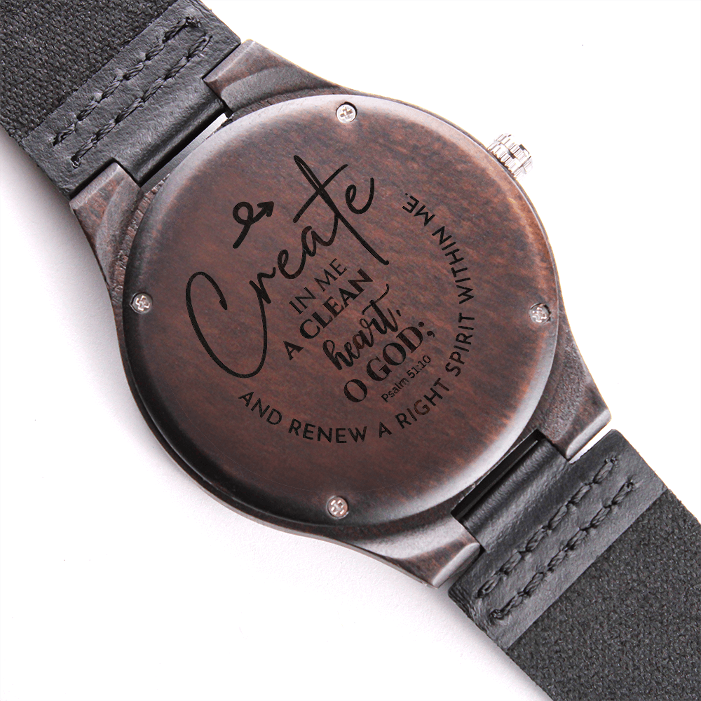 Create in Me a Clean Heart  Faith Based Engraved Wooden Watch